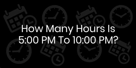 how many hours is 5pm to 10am|10am to 5pm is how many hours .